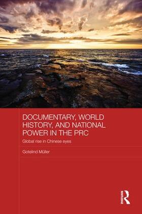 Mueller |  Documentary, World History, and National Power in the PRC | Buch |  Sack Fachmedien