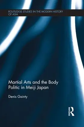 Gainty |  Martial Arts and the Body Politic in Meiji Japan | Buch |  Sack Fachmedien