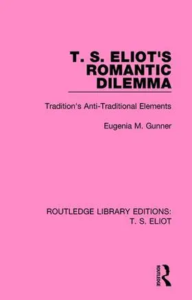 Gunner |  T. S. Eliot's Romantic Dilemma | Buch |  Sack Fachmedien