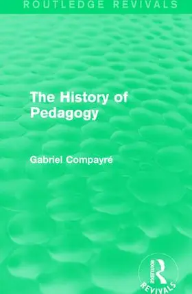 Compayre / Compayré |  The History of Pedagogy | Buch |  Sack Fachmedien