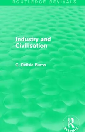 Delisle Burns |  Industry and Civilisation | Buch |  Sack Fachmedien