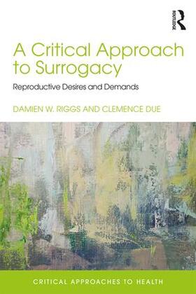 Riggs / Due |  A Critical Approach to Surrogacy | Buch |  Sack Fachmedien