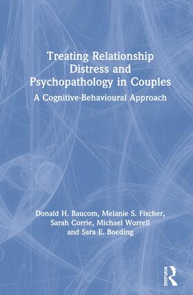 Baucom / Fischer / Corrie |  Treating Relationship Distress and Psychopathology in Couples | Buch |  Sack Fachmedien
