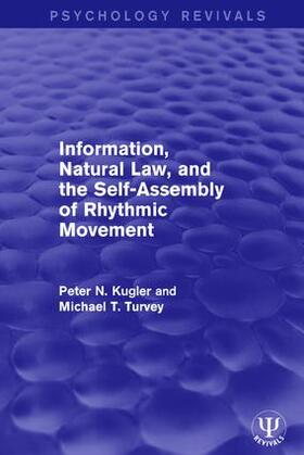 Kugler / Turvey |  Information, Natural Law, and the Self-Assembly of Rhythmic Movement | Buch |  Sack Fachmedien
