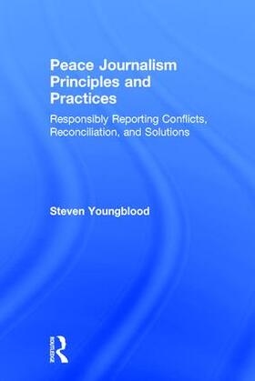 Youngblood |  Peace Journalism Principles and Practices | Buch |  Sack Fachmedien