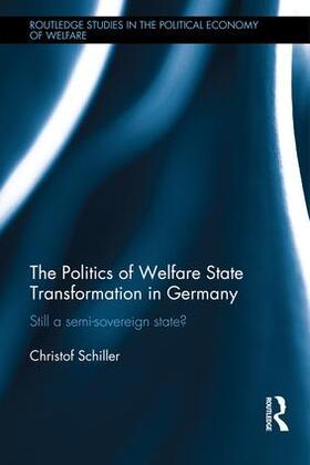 Schiller |  The Politics of Welfare State Transformation in Germany | Buch |  Sack Fachmedien