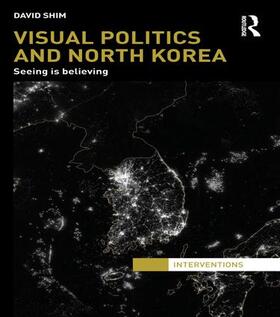 Shim |  Visual Politics and North Korea | Buch |  Sack Fachmedien