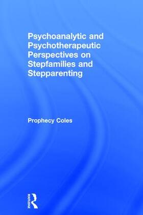 Coles |  Psychoanalytic and Psychotherapeutic Perspectives on Stepfamilies and Stepparenting | Buch |  Sack Fachmedien