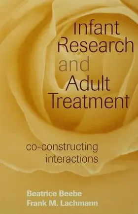 Beebe / Lachmann |  Infant Research and Adult Treatment | Buch |  Sack Fachmedien