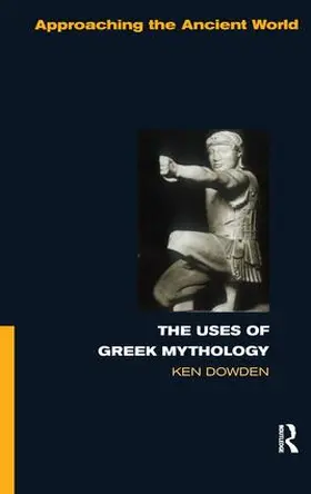 Dowden |  The Uses of Greek Mythology | Buch |  Sack Fachmedien