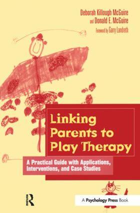 Killough-McGuire / McGuire |  Linking Parents to Play Therapy | Buch |  Sack Fachmedien