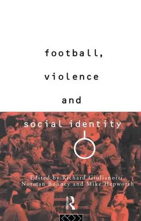 Guilianotti | Football, Violence and Social Identity | Buch | 978-1-138-14243-5 | sack.de