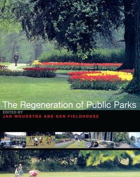 Fieldhouse / Woudstra |  The Regeneration of Public Parks | Buch |  Sack Fachmedien