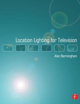 Bermingham |  Location Lighting for Television | Buch |  Sack Fachmedien