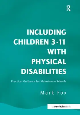 Fox | Including Children 3-11 with Physical Disabilities | Buch | 978-1-138-14889-5 | sack.de