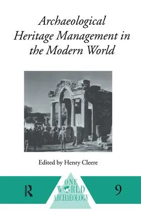 Cleere |  Archaeological Heritage Management in the Modern World | Buch |  Sack Fachmedien