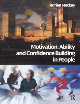 Mackay |  Motivation, Ability and Confidence Building in People | Buch |  Sack Fachmedien