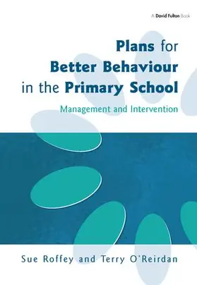 Roffey / O'Reirdan |  Plans for Better Behaviour in the Primary School | Buch |  Sack Fachmedien