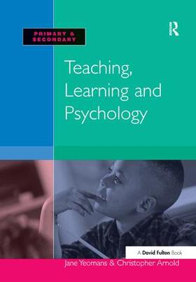 Yeomans / Arnold | Teaching, Learning and Psychology | Buch | 978-1-138-15570-1 | sack.de