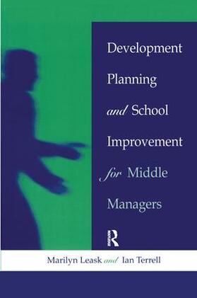 Leask / Terrell | Development Planning and School Improvement for Middle Managers | Buch | 978-1-138-15778-1 | sack.de