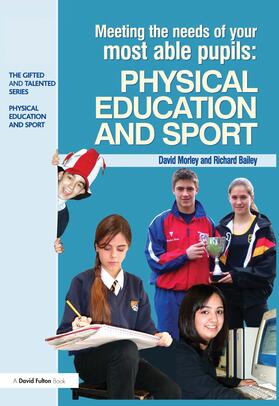 Morley / Bailey | Meeting the Needs of Your Most Able Pupils in Physical Education & Sport | Buch | 978-1-138-15832-0 | sack.de