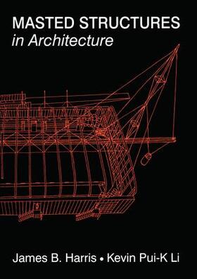 Harris / Li | Masted Structures in Architecture | Buch | 978-1-138-15884-9 | sack.de