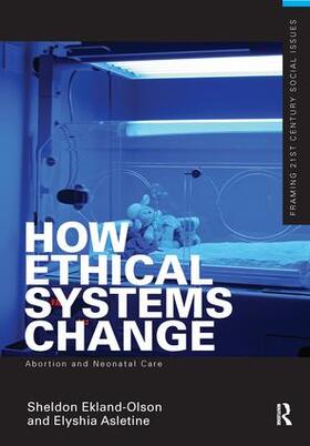 Ekland-Olson / Aseltine |  How Ethical Systems Change: Abortion and Neonatal Care | Buch |  Sack Fachmedien