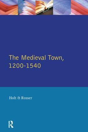 Holt / Rosser |  The Medieval Town in England 1200-1540 | Buch |  Sack Fachmedien