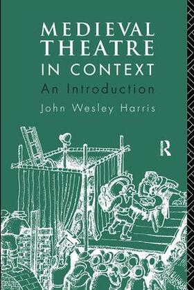 Harris |  Medieval Theatre in Context | Buch |  Sack Fachmedien
