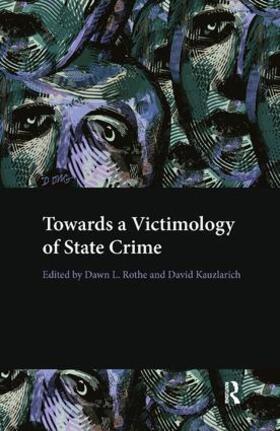 Rothe / Kauzlarich | Towards a Victimology of State Crime | Buch | 978-1-138-16060-6 | sack.de