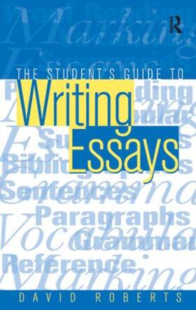 Roberts |  The Student's Guide to Writing Essays | Buch |  Sack Fachmedien
