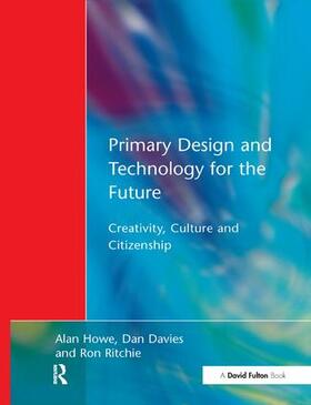 Howe / Davies / Ritchie |  Primary Design and Technology for the Future | Buch |  Sack Fachmedien