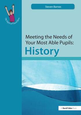 Barnes |  Meeting the Needs of Your Most Able Pupils: History | Buch |  Sack Fachmedien