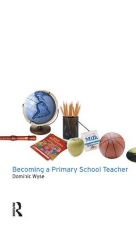 Wyse |  Becoming a Primary School Teacher | Buch |  Sack Fachmedien