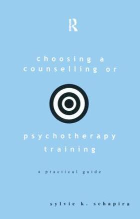 Schapira |  Choosing a Counselling or Psychotherapy Training | Buch |  Sack Fachmedien