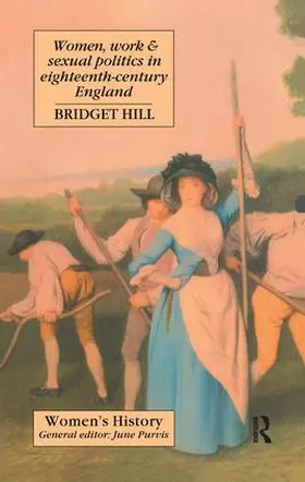 Hill |  Women, Work And Sexual Politics In Eighteenth-Century England | Buch |  Sack Fachmedien