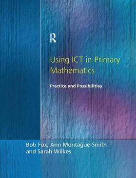 Fox / Montague-Smith / Wilkes |  Using ICT in Primary Mathematics | Buch |  Sack Fachmedien