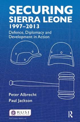 Albrecht / Jackson |  Securing Sierra Leone, 1997-2013 | Buch |  Sack Fachmedien