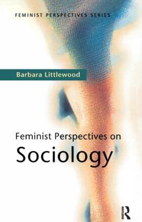 Littlewood |  Feminist Perspectives on Sociology | Buch |  Sack Fachmedien