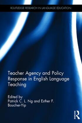 Ng / Boucher-Yip |  Teacher Agency and Policy Response in English Language Teaching | Buch |  Sack Fachmedien