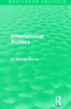 Delisle Burns |  International Politics | Buch |  Sack Fachmedien