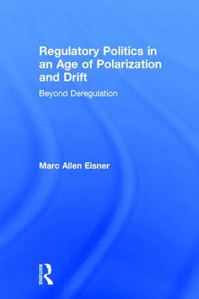 Allen Eisner |  Regulatory Politics in an Age of Polarization and Drift | Buch |  Sack Fachmedien