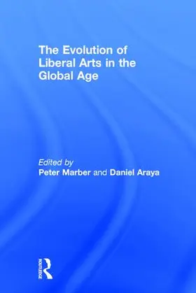 Marber / Araya |  The Evolution of Liberal Arts in the Global Age | Buch |  Sack Fachmedien