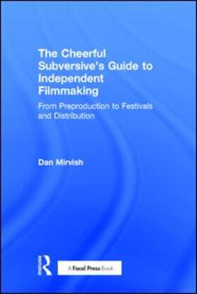 Mirvish |  The Cheerful Subversive's Guide to Independent Filmmaking | Buch |  Sack Fachmedien