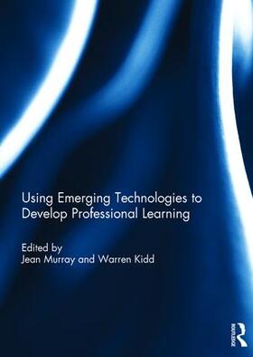 Murray / Kidd |  Using Emerging Technologies to Develop Professional Learning | Buch |  Sack Fachmedien