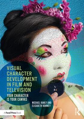 Hanly / Rowney |  Visual Character Development in Film and Television | Buch |  Sack Fachmedien