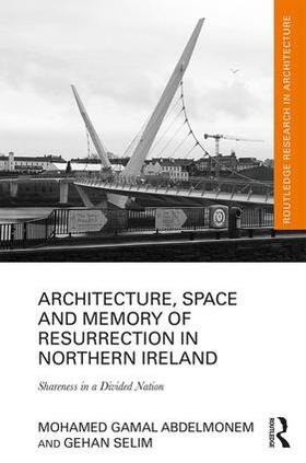 Abdelmonem / Selim |  Architecture, Space and Memory of Resurrection in Northern Ireland | Buch |  Sack Fachmedien