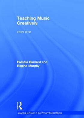 Burnard / Murphy |  Teaching Music Creatively | Buch |  Sack Fachmedien