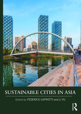 Caprotti / Yu |  Sustainable Cities in Asia | Buch |  Sack Fachmedien