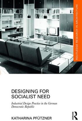 Pfützner |  Designing for Socialist Need | Buch |  Sack Fachmedien